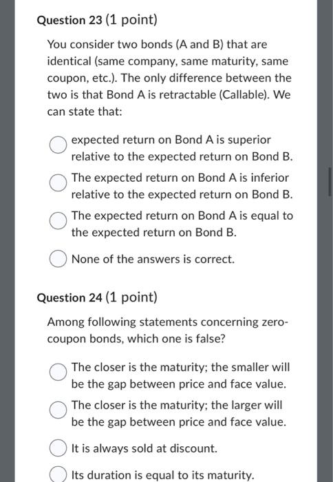  You consider two bonds ( A and B ) that are