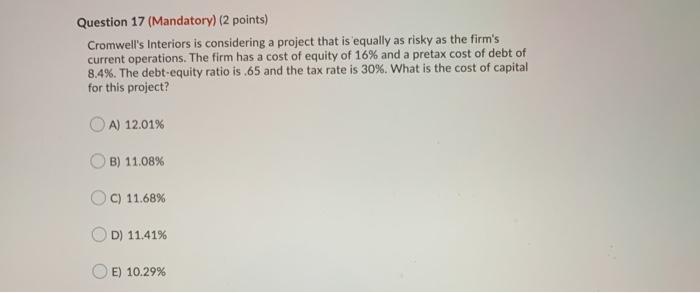  Question 17 (Mandatory) (2 points) Cromwell's Interiors is considering a project