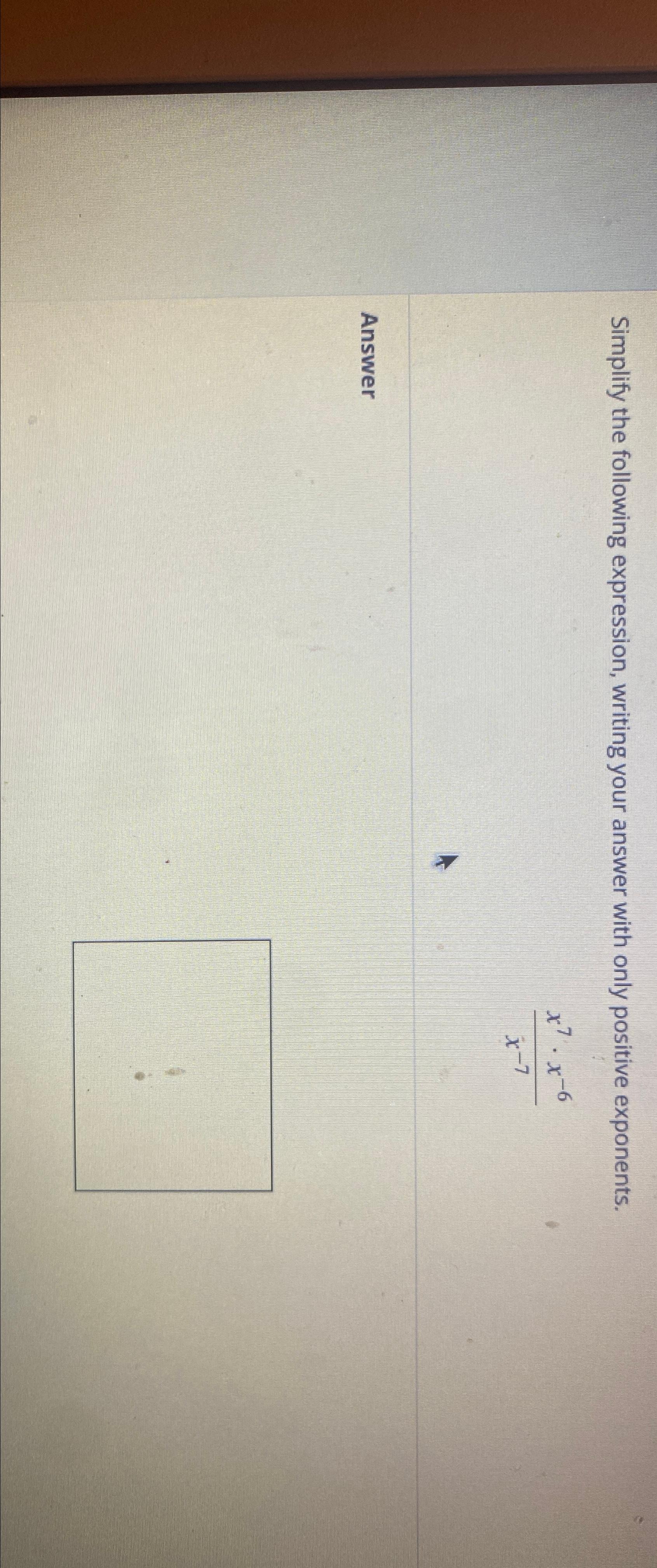  Simplify the following expression, writing your answer with only positive exponents.