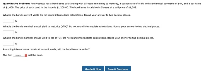  Quantitative Problem: Ace Products has a bond issue outstanding with 15