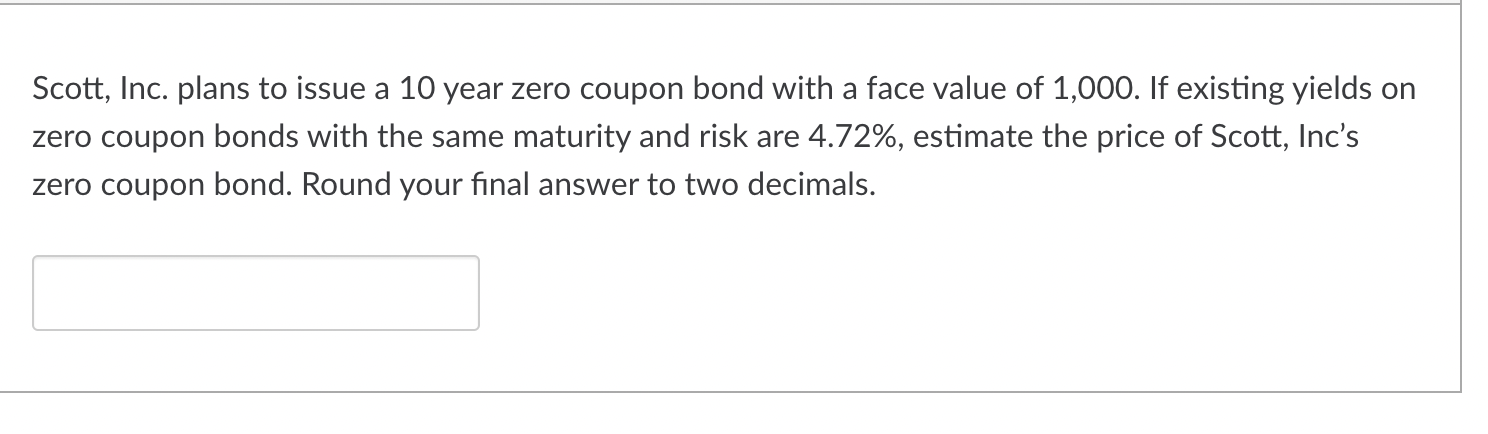 Scott, Inc. plans to issue a 10 year zero coupon bond