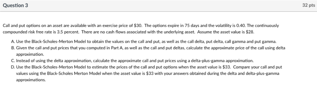  Question 3 32 pts Call and put options on an asset