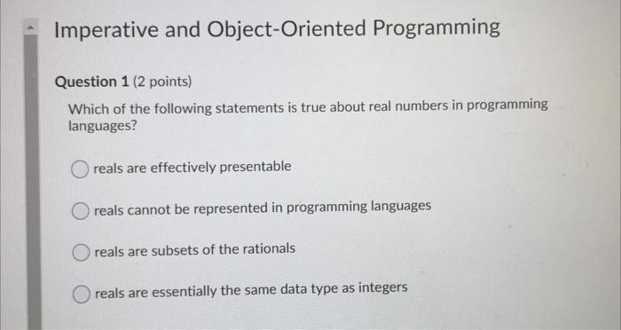  Imperative and Object-Oriented Programming Question 1 (2 points) Which of the