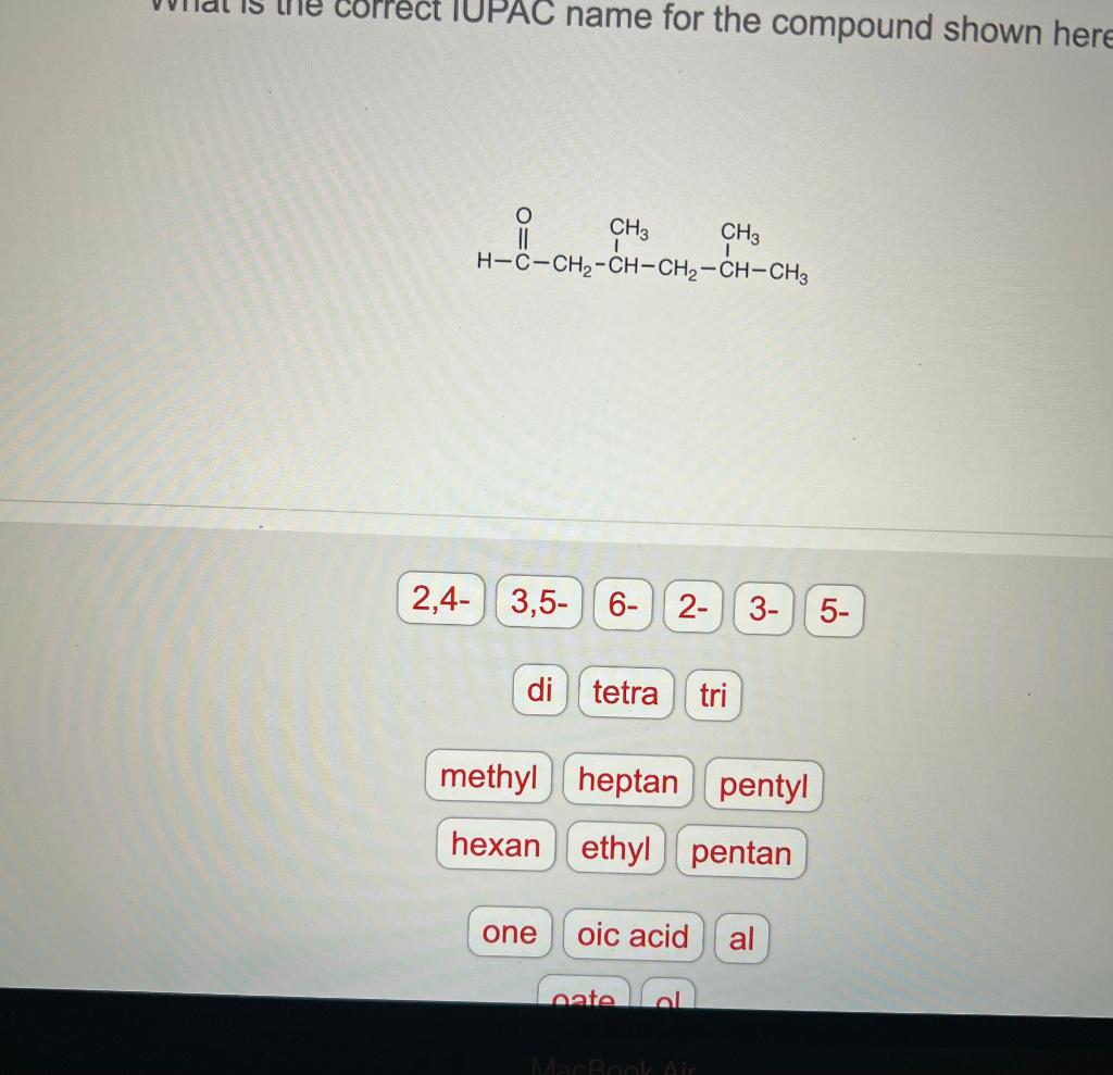 Please answer all questions correct IUPAC name for the compound shown here