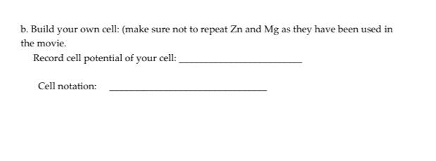  b. Build your own cell: (make sure not to repeat Zn