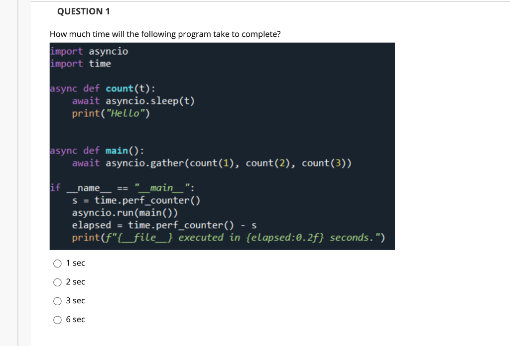 QUESTION 1 How much time will the following program take to