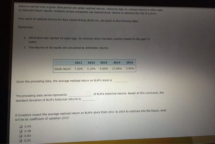  Returns earned over a given time period are called realized returns.