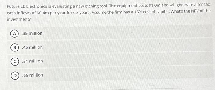  Future LE Electronics is evaluating a new etching tool. The equipment
