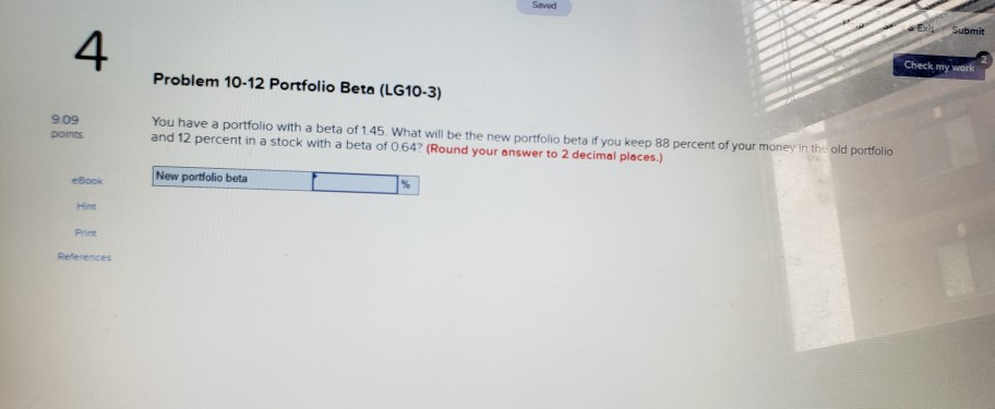 Saved 4 Check my work Problem 10-12 Portfolio Beta (LG10-3) You