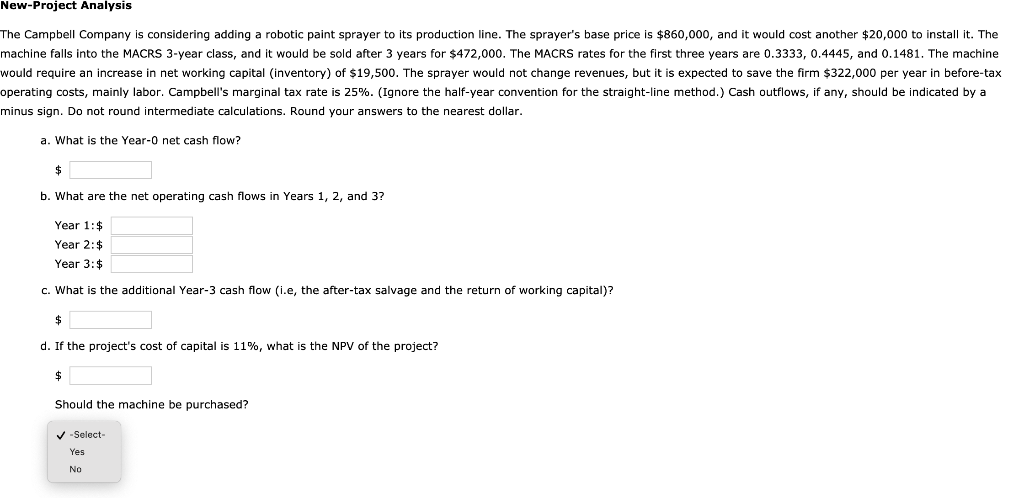 New-Project Analysis The Campbell Company is considering adding a robotic paint