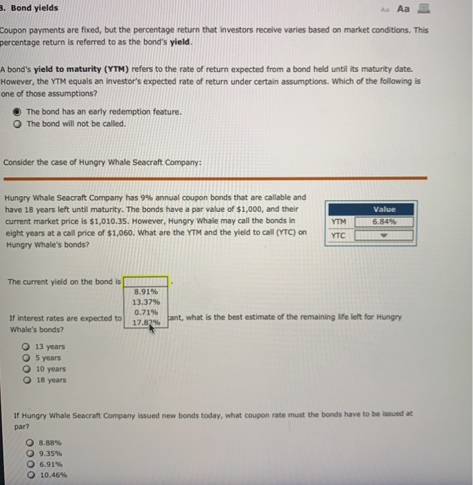 percentage return is referred to as the bond's yield. A bond's yield