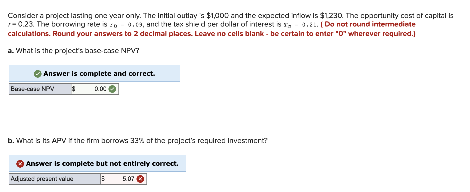  Consider a project lasting one year only. The initial outlay is