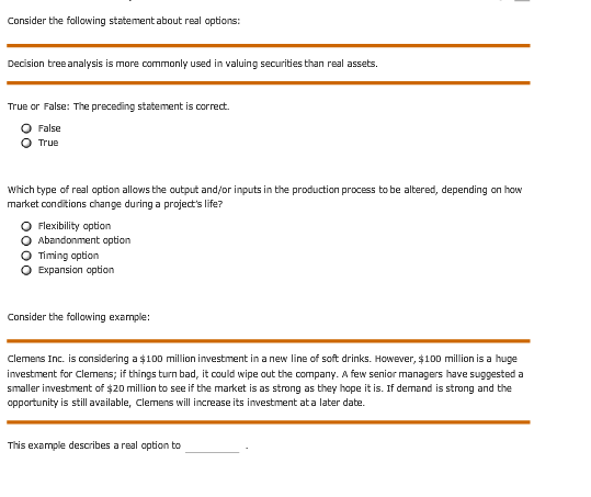  Consider the following statement about real options: Decision tree analysis is