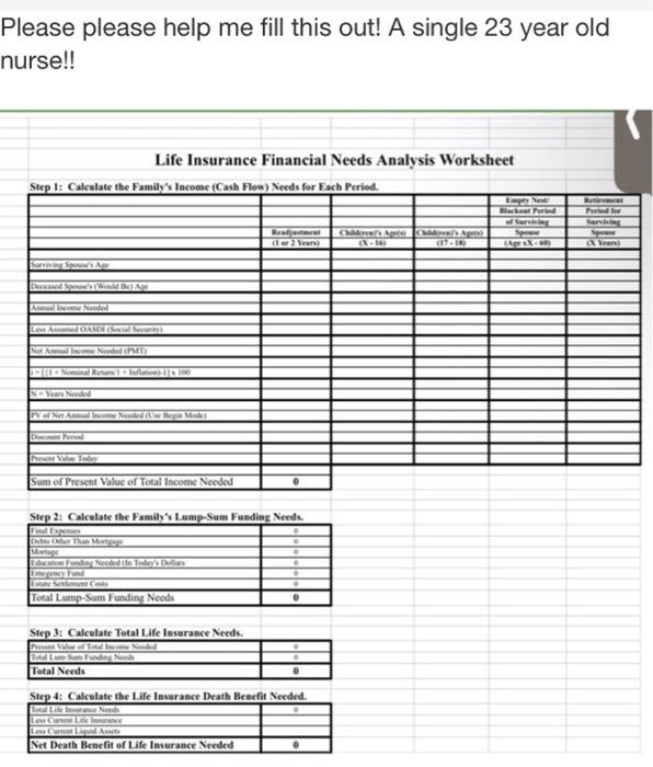  Please please help me fill this out! A single 23 year