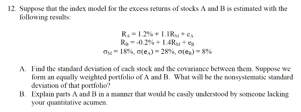 12. Suppose that the index model for the excess returns of