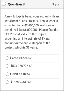  Question 9 1 pts A new bridge is being constructed with