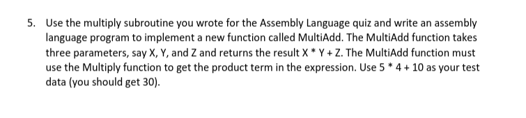  Use the multiply subroutine you wrote for the Assembly Language quiz