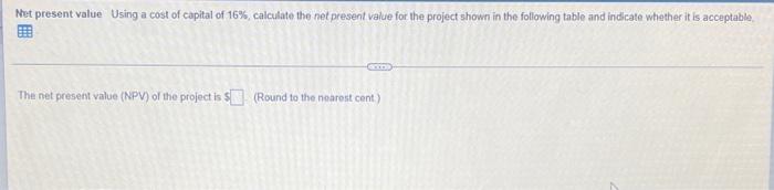 need question answred with work Net present value Using a cost of
