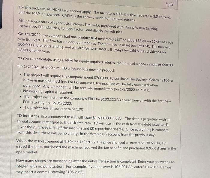  5 pts For this problem, all M&M assumptions apply. The tax
