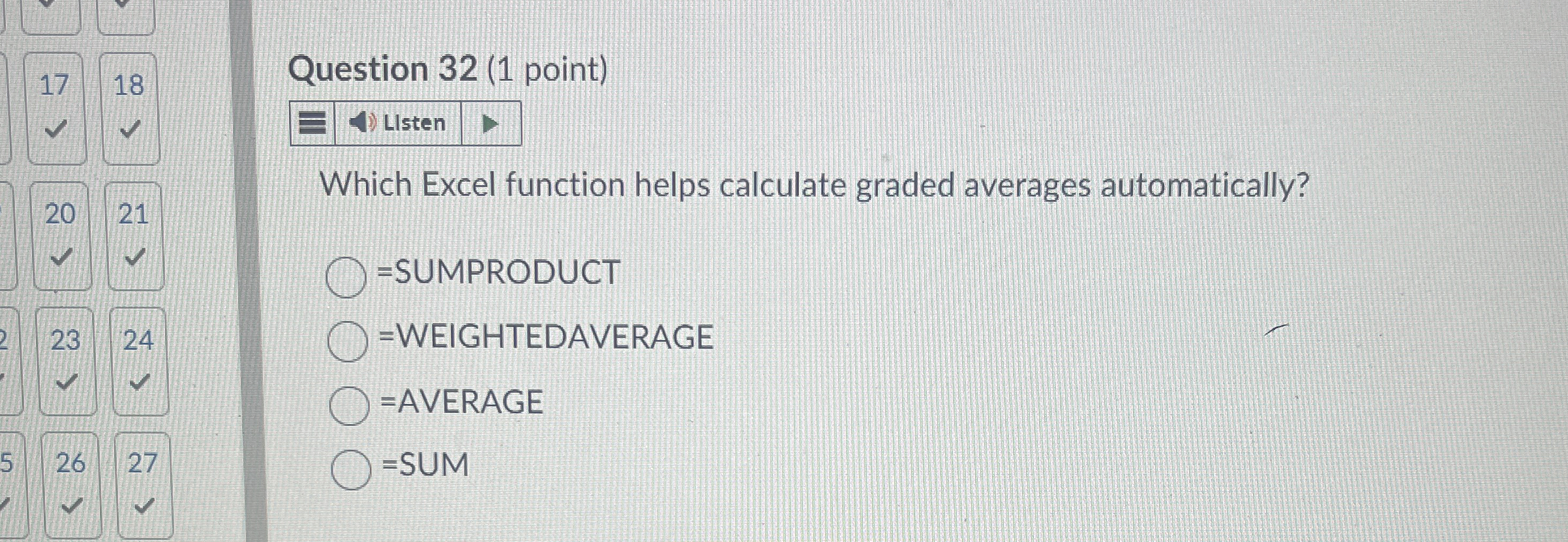  Question 32(1 point) Which Excel function helps calculate graded averages automatically?