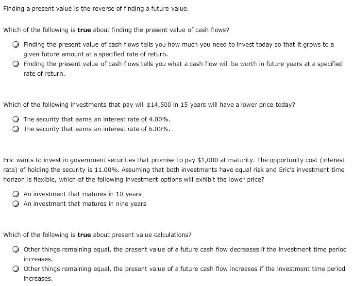Finding a present value is the reverse of finding a future