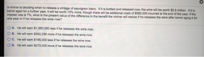  0 A vintner is deciding when to release a vintage of