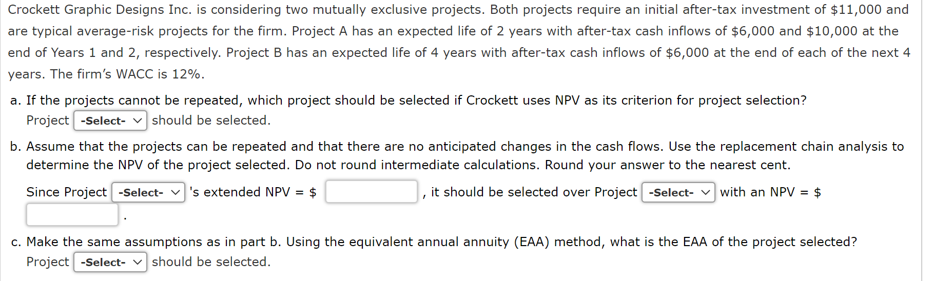 Crockett Graphic Designs Inc. is considering two mutually exclusive projects. Both