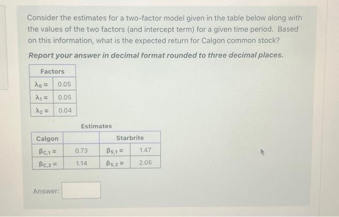  Consider the estimates for a two-factor model given in the table