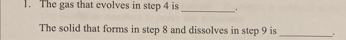  The gas that evolves in step 4 is The solid that