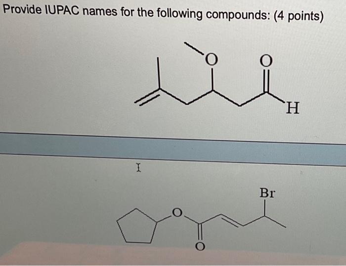 please explain and i will vote Provide IUPAC names for the following