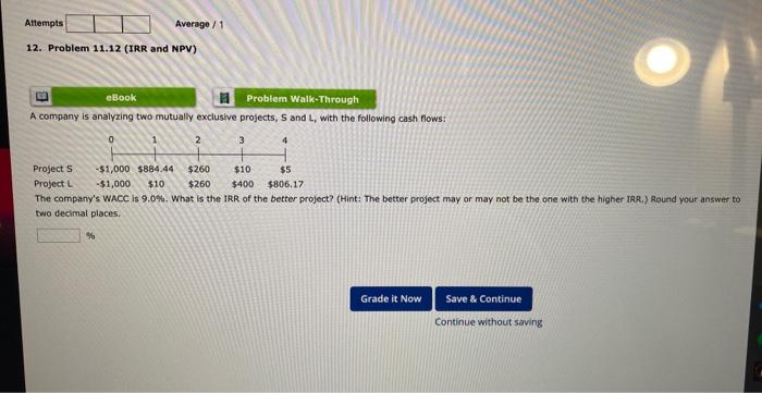  A company is analyzing two mutually exclusive projects, S and L,