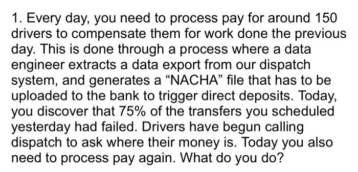  1. Every day, you need to process pay for around 150