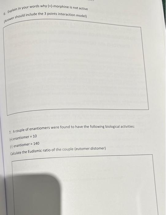  6. Explain in your words why (+)-morphine is not active nonser