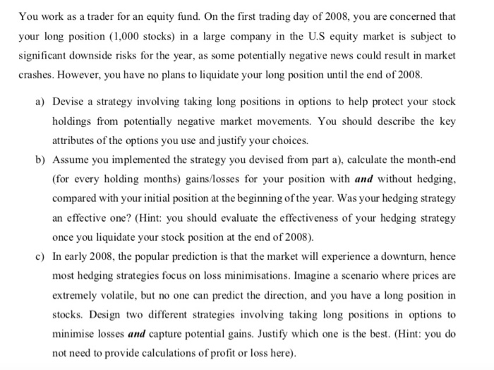  You work as a trader for an equity fund. On the