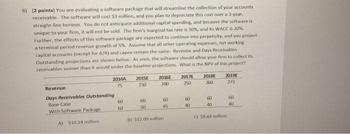  6) [2 points) You are evaluating a software package that will