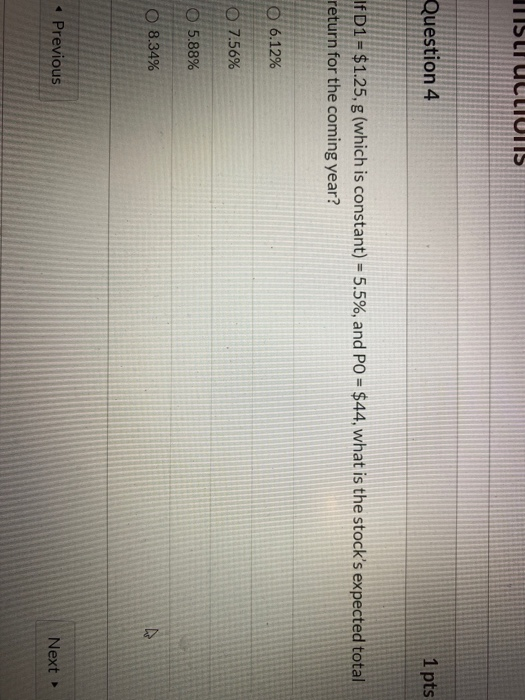  TISUI ULLIUMIS Question 4 1 pts If D1 = $1.25, g