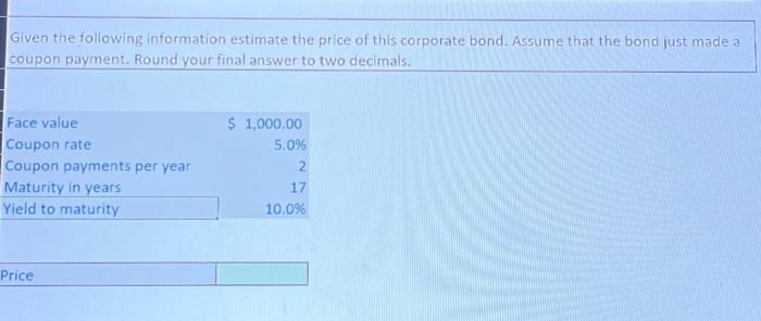 Please include excel formulas Given the following information estimate the price of