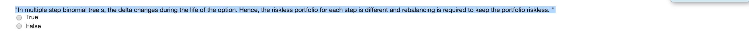"In multiple step binomial tree s, the delta changes during the