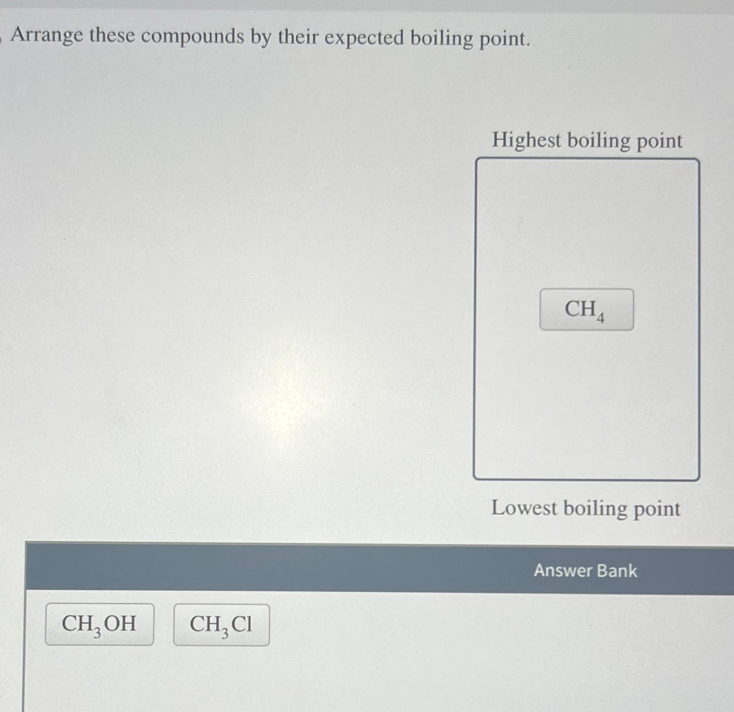  Arrange these compounds by their expected boiling point. Highest boiling point