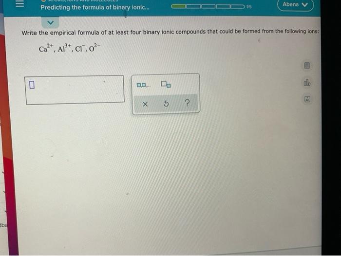  Abena Predicting the formula of binary ionic... 15 Write the empirical