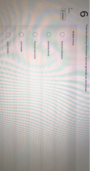  Financial planning information sources generally do not include: Multiple Choice points