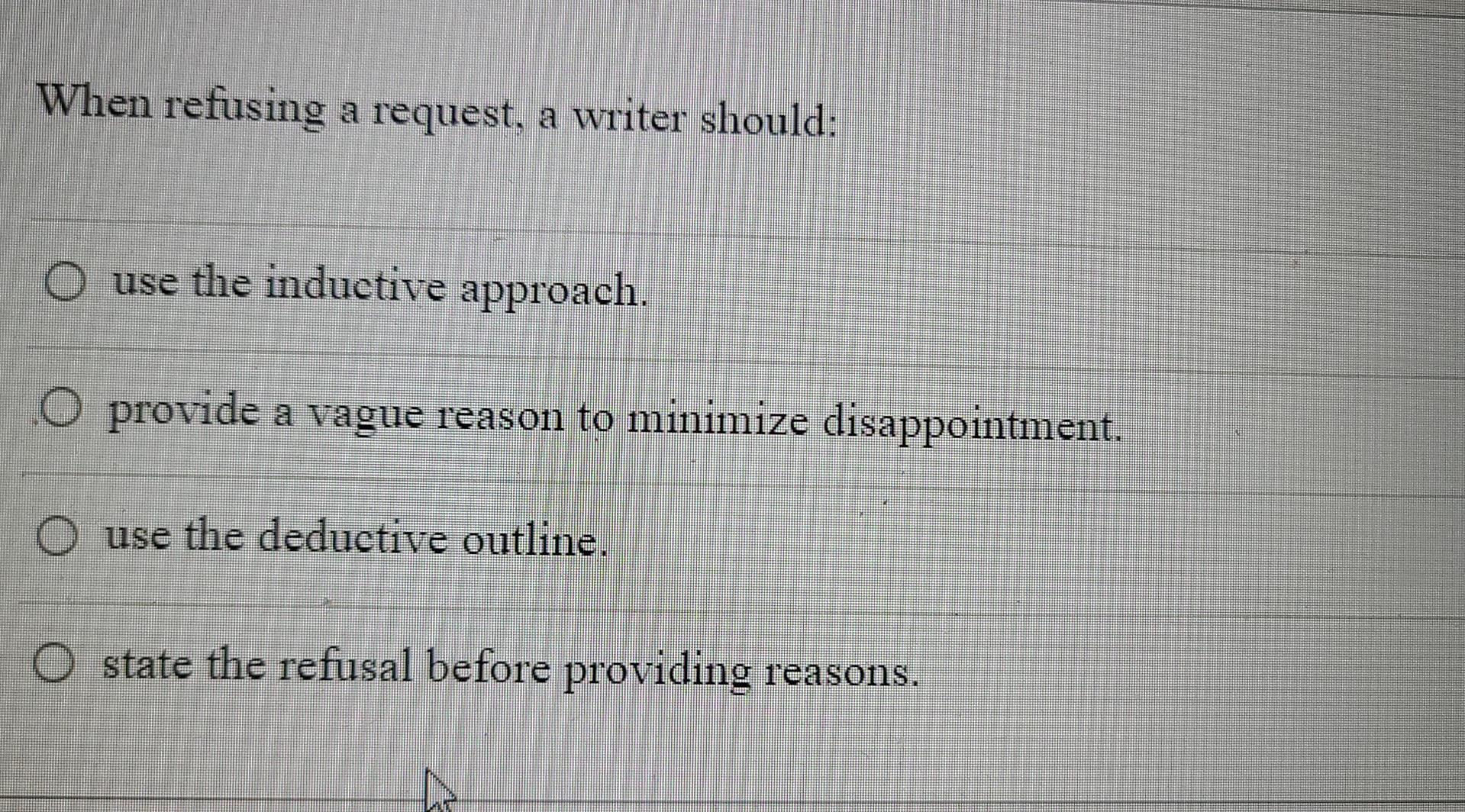 9 and 10 When refusing a request, a writer should: O