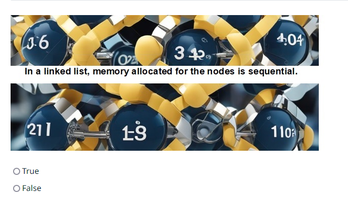  In a linked list, memory allocated for the nodes is sequential.