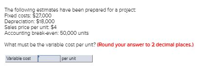  The following estimates have been prepared for a project Fixed costs: