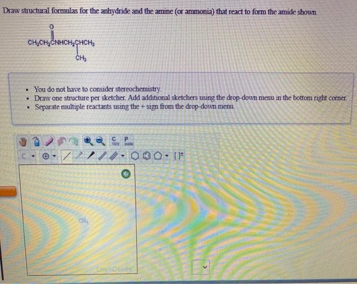  Draw structural formulas for the anhydride and the amine (or ammonia)