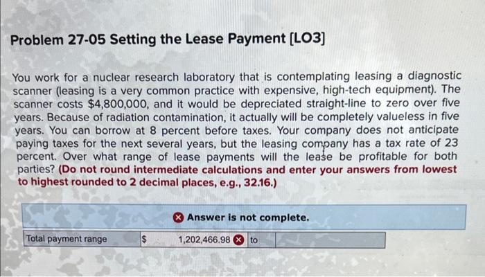  Problem 27-05 Setting the Lease Payment (LO3] You work for a
