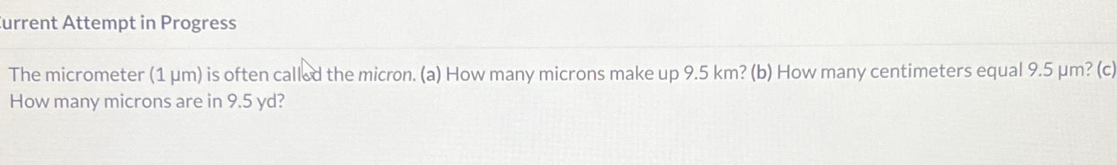  urrent Attempt in Progress The micrometer (1m) is often callord the