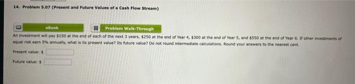  Question 14 (updated) 14. Problem 5.07 (Present and Future Values of