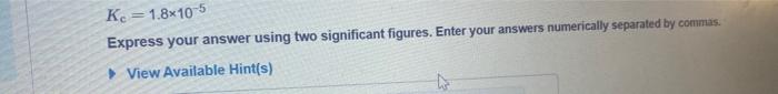 two significant figures. Enter your answers numerically separated by commas. View Available