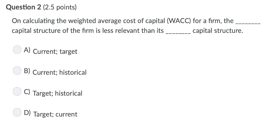  Question 2 (2.5 points) On calculating the weighted average cost of